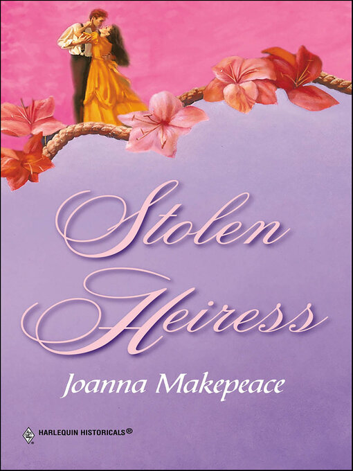 Title details for Stolen Heiress by Joanna Makepeace - Available